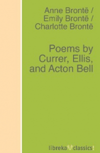 Сёстры Бронте - Poems by Currer, Ellis, and Acton Bell