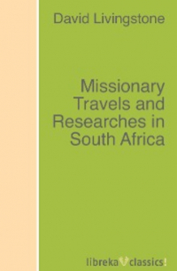 Missionary Travels and Researches in South Africa