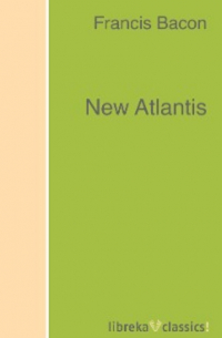 Фрэнсис Бэкон - New Atlantis