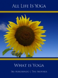  - All Life Is Yoga: What is Yoga