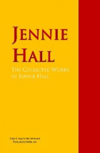  - The Collected Works of Jennie Hall