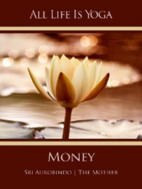  - All Life Is Yoga: Money