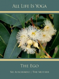  - All Life Is Yoga: The Ego