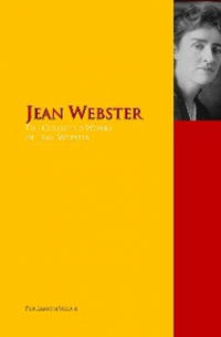 Джин Уэбстер - The Collected Works of Jean Webster