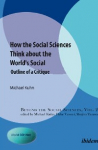 Michael Kuhn - How the Social Sciences Think about the World's Social