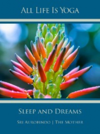  - All Life Is Yoga: Sleep and Dreams