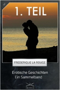 Frederique La Rouge - Erotische Geschichten - 1. Sammelband