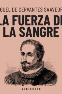Мигель де Сервантес Сааведра - La fuerza de la sangre (Completo)