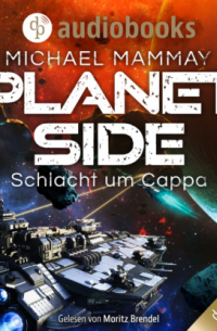 Schlacht um Cappa - Planetside-Reihe, Band 2 (Ungekürzt)