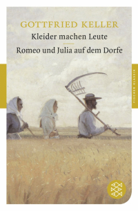 Готфрид Келлер - Kleider machen Leute. Romeo und Julia auf dem Dorfe