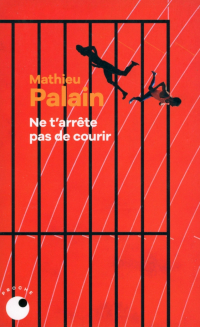 Mathieu Palain - Ne t’arrête pas de courir