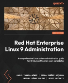  - Red Hat Enterprise Linux 9 Administration: A comprehensive Linux system administration guide for RHCSA certification exam candidates, 2nd Edition
