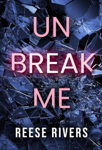 Риз Риверс - Unbreak me