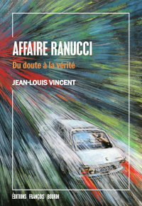 Jean-Louis Vincent - Affaire Ranucci: Du doute à la vérité