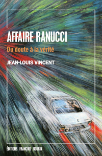 Jean-Louis Vincent - Affaire Ranucci: Du doute à la vérité
