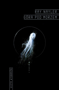 Ray Nayler - Góra pod morzem