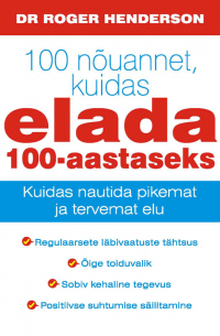 Роджер Хандерсон - 100 nõuannet, kuidas elada 100-aastaseks