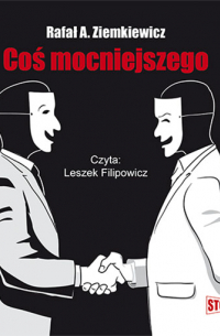 Рафал Александр Земкевич - Coś mocniejszego
