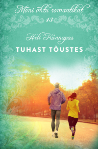 Heli Künnapas - Tuhast tõustes. Sari «Mõni õhtu romantikat», 13. raamat