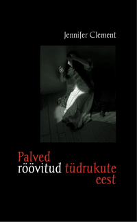 Дженнифер Клемент - Palved röövitud tüdrukute eest