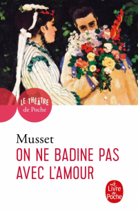 Альфред де Мюссе - On ne badine pas avec l'amour