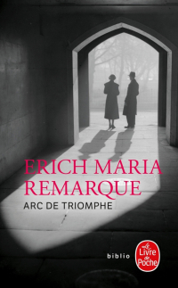 Эрих Мария Ремарк - Arc de Triomphe