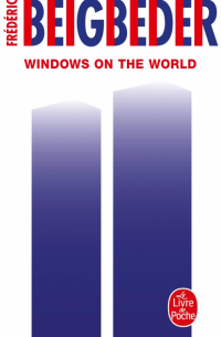 Фредерик Бегбедер - Windows on the World