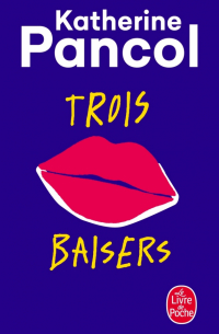 Катрин Панколь - Trois baisers