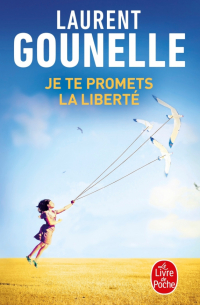 Лоран Гунель - Je te promets la liberté