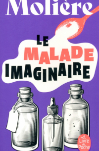 Жан-Батист Мольер - Le Malade imaginaire