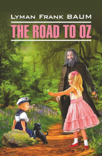 Лаймен Фрэнк Баум - The Road to Oz / Путешествие в Страну Оз