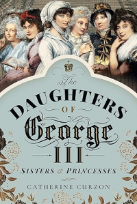 Catherine Curzon - The Daughters of George III