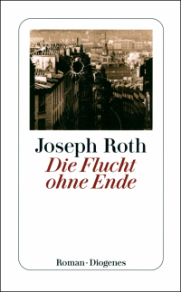 Joseph Roth - Die Flucht ohne Ende