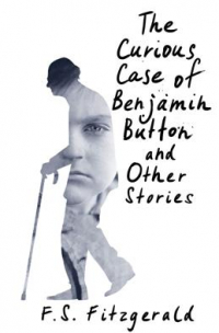 Фрэнсис Скотт Фицджеральд - The Curious Case of Benjamin Button and Other Stories (сборник)