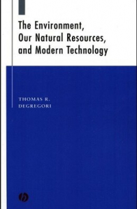 The Environment, Our Natural Resources, and Modern Technology