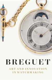 Breguet. Art and Innovation In Watchmaking