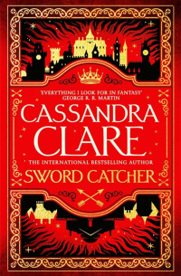 Кассандра Клэр - Sword Catcher