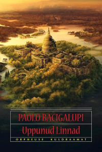 Paolo Bacigalupi - Uppunud linnad