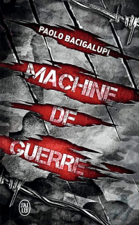 Paolo Bacigalupi - Machine de guerre