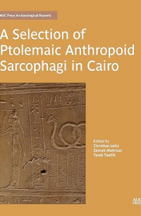  - A Selection of Ptolemaic Anthropoid Sarcophagi in Cairo