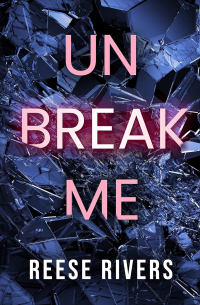 Риз Риверс - Unbreak Me