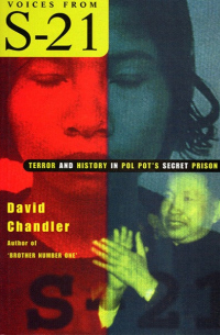 David Chandler - Voices from S-21: Terror and History in Pol Pot's Secret Prison