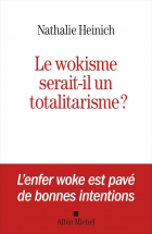 Натали Эйниш - Le Wokisme serait-il un totalitarisme ?