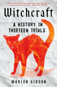 Witchcraft: A History in Thirteen Trials