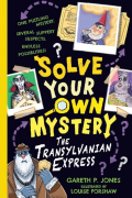 Гэрет П. Джонс - Solve Your Own Mystery: The Transylvanian Express