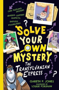 Гэрет П. Джонс - Solve Your Own Mystery: The Transylvanian Express