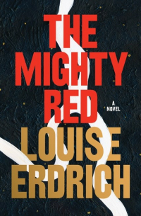 Луиза Эрдрич - The Mighty Red