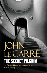 John le Carré - The Secret Pilgrim