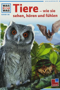  - Was ist was, Band 080: Tiere - wie sie sehen, hören und fühlen