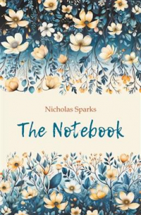 Николас Спаркс - The Notebook